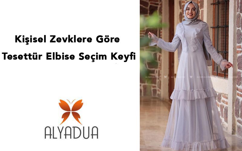 Kişisel Zevklere Göre Tesettür Elbise Seçim Keyfi