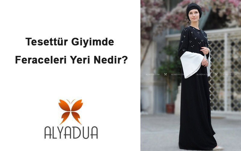 Tesettür Giyimde Feraceleri Yeri Nedir?