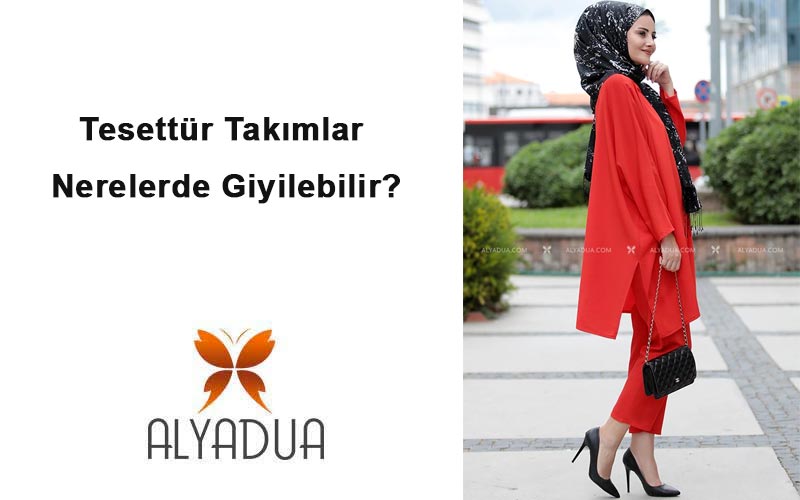 Tesettür Takımlar Nerelerde Giyilebilir?