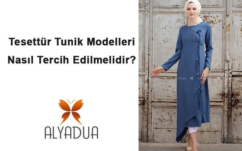 Tesettür Tunik Modelleri Nasıl Tercih Edilmelidir?